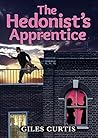 The Hedonist's Apprentice: A Raucous Giles Curtis Comedy (A Raucous Tom Sharpe style comedy)