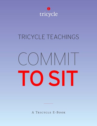 Commit to Sit (Tricycle Teachings #17)