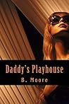 Daddy's Playhouse (The Playhouse Series Book 1) Daddy's Playhouse (The Playhouse Series Book 1)