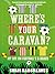 Where's Your Caravan?: My Life on Football's B-Roads