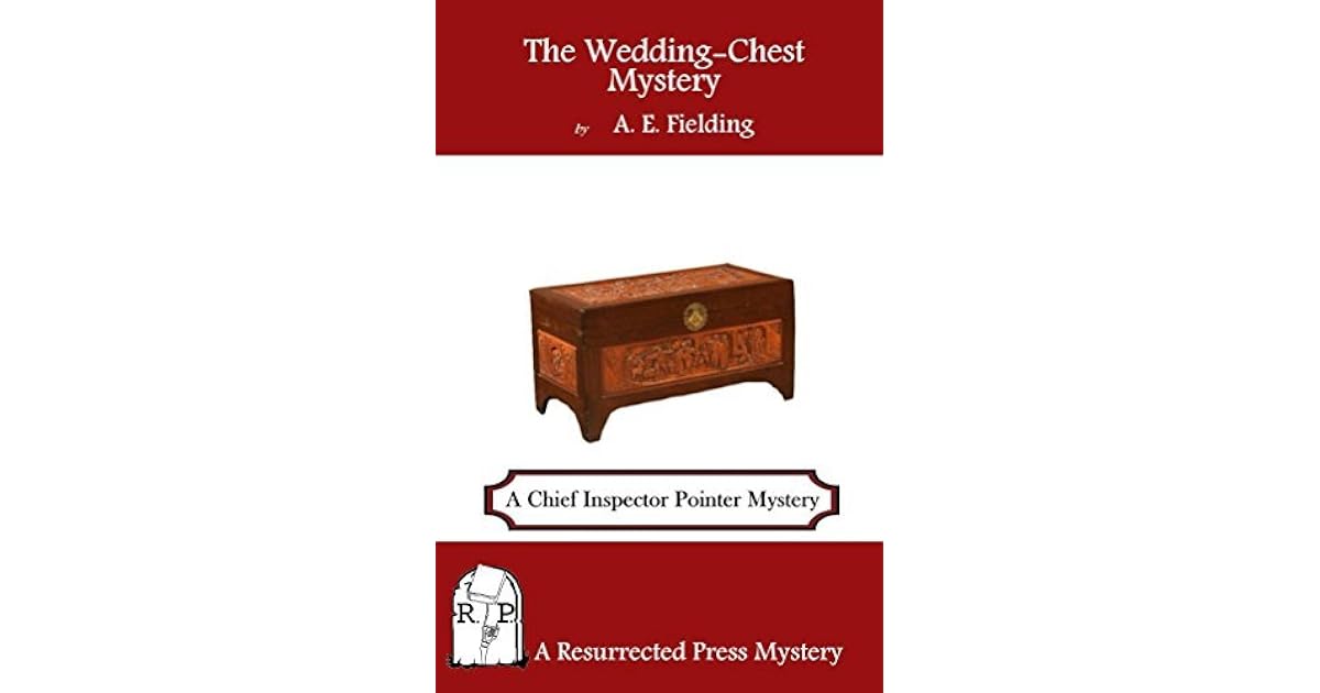 The Wedding Chest Mystery A Chief Inspector Pointer Mystery By Dorothy Fielding The Wedding Chest Mystery A Chief Inspector Pointer Mystery By Dorothy Fielding