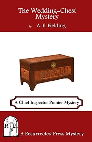 The Wedding Chest Mystery A Chief Inspector Pointer Mystery By Dorothy Fielding The Wedding Chest Mystery A Chief Inspector Pointer Mystery By Dorothy Fielding