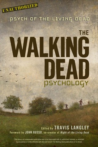 The Walking Dead Psychology: Psych of the Living Dead (Popular Culture Psychology Volume 1)