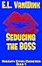 Seducing the Boss (Naughty Office Seduction Book 1)