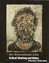 An Examined Life Critical Thinking and Ethics