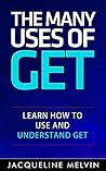 The Many Uses Of GET: Learn How To Use and Understand GET (English Grammar - Verbs Book 1)