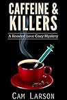 Caffeine and Killers (A Roasted Love Cozy Mystery #3)