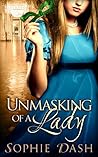 Unmasking of a Lady by Sophie Dash Unmasking of a Lady by Sophie Dash