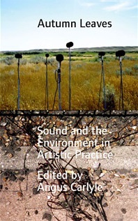 Autumn Leaves: Sound and the Environment in Artistic Practice