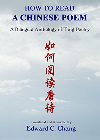 How To Read A Chinese Poem: A Bilingual Anthology of Tang Poetry (Kindle Edition)