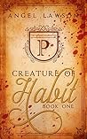Creature of Habit: Book One
