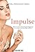 Impulse: Using Scarcity & Urgency To Create Irresistible Offers (Master of Persuasion Book 2)