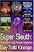 Super Sleuth by Gay Toltl Kinman