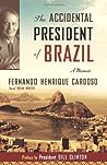 The Accidental President of Brazil by Fernando Henrique Cardoso