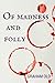 Of Madness and Folly