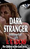 Dark Stranger Immortal by I.T. Lucas
