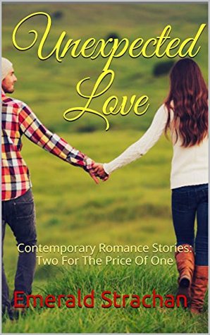 Unexpected Love: Two Contemporary Romance Stories (Kindle Edition)