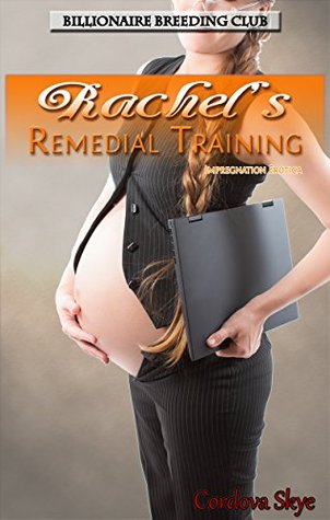 Rachel's Remedial Training: Impregnation Erotica by Cordova Skye
