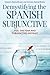 Demystifying the Spanish Subjunctive: Feel the Fear and 'Subjunctive' Anyway