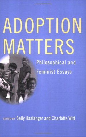 Adoption Matters: Philosophical and Feminist Essays (Paperback)