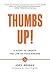 Thumbs Up!: Five Steps to Create the Life of Your Dreams