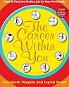 The Career Within You: How to Find the Perfect Job for Your Personality – An Enneagram Assessment for Self-Knowledge and Growth The Career Within You: How to Find the Perfect Job for Your Personality – An Enneagram Assessment for Self-Knowledge and Growth