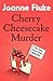 Cherry Cheesecake Murder by Joanne Fluke