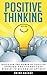 Positive Thinking: Discover...