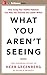 What You Aren't Seeing: How Using Your Hidden Potential Can Help You Discover the Leader Within, The Inspiring Story of Herb Greenberg