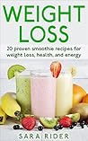 Weight Loss: 20 Proven Smoothie Recipes For Weight Loss, Health, And Energy (Lose Weight Fast, Smoothies For Weight Loss, Smoothie Recipes, Lose Weight, ... Loss Smoothies, Weight Loss Motivation,)