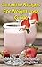 Smoothie Recipes For Weight Loss Guide - Delicious, Easy-To-Make Smoothie Recipes For Losing Weight Fast (Smoothie Recipes For Weight Loss Book)