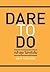 DARE TO DO - กล้าลุย ไม่กลัวล้ม