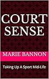 Court Sense: Taking Up A Sport Mid-Life
