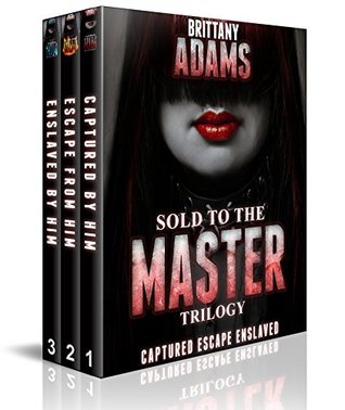 Sold to the Master: The Complete Trilogy: Captured, Escape, Enslaved (Kindle Edition)
