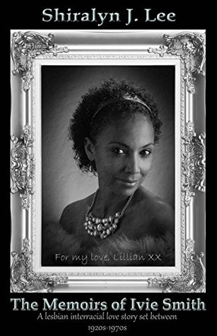 The Memoirs of Ivie Smith: A lesbian interracial love story set between 1920s-1970s (Kindle Edition)