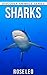 Sharks: Amazing Pictures & Facts Children Book About Sharks (Discover Animals Series)