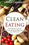 Clean Eating: Amazingly Quick and Easy Recipes for Detox, Weight Loss, and a Healthier Diet