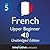 Learn French - Level 5: Upper Beginner: Volume 1 (Innovative Language Series - Learn French from Absolute Beginner to Advanced Book 7)