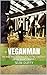 Veganman: the Man Who Started a War for the Liberation of the World’s Animals