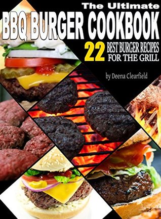 The Ultimate BBQ Burger Cookbook: 22 Best Burger Recipes for the Grill (Kindle Edition)