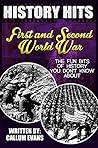 The Fun Bits Of History You Don't Know About FIRST AND SECOND WORLD WAR: Illustrated Fun Learning For Kids (History Hits Book 1)