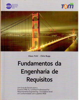 Fundamentos da Engenharia de Requisitos: Um Guia de Estudos para o Exame CPRE-FL Certified Professional For Requirements Engineering - Foundation Level em Conformidade com o Padrão IREB