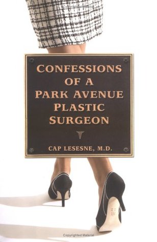 Confessions of a Park Avenue Plastic Surgeon (Hardcover)