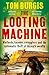 LOOTING MACHINE HB by Tom Burgis