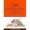 Classic Spanish Cooking: Recipes for Mastering the Spanish kitchen
