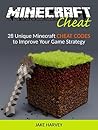 Minecraft Cheat: 28 Unique Minecraft Cheat Codes to Improve Your Game Strategy (minecraft cheats, minecraft cheat commands, minecraft cheat codes)