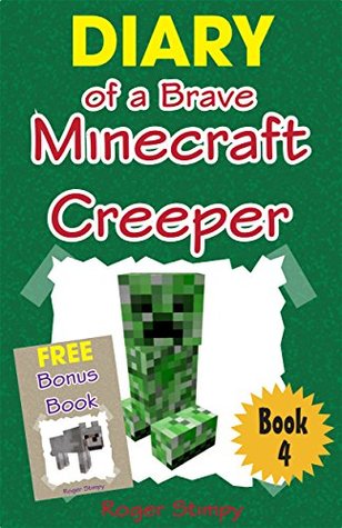 Minecraft: Diary of a Brave Minecraft Creeper (Minecraft Village Series Book 4)