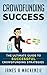 Crowdfunding Success: The Ultimate Guide to Successful Crowdfunding Strategies