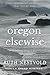 Oregon Elsewise: Eight short stories of an Oregon that never was
