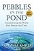 Pebbles in the Pond (Wave Three): Transforming the World One Person at a Time